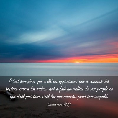 Picture 03 - Ézéchiel 18:18 LSG - C'est son père, qui a été un oppresseur, qui a - Bible Verse Picture