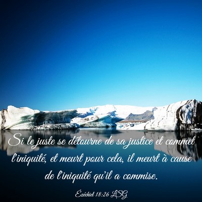 Picture 03 - Ézéchiel 18:26 LSG - Si le juste se détourne de sa justice et commet - Bible Verse Picture