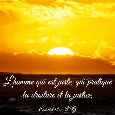 Picture 03 - Ézéchiel 18:5 LSG - L'homme qui est juste, qui pratique la droiture - Bible Verse Picture