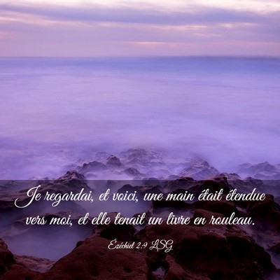 Picture 03 - Ézéchiel 2:9 LSG - Je regardai, et voici, une main était étendue - Bible Verse Picture