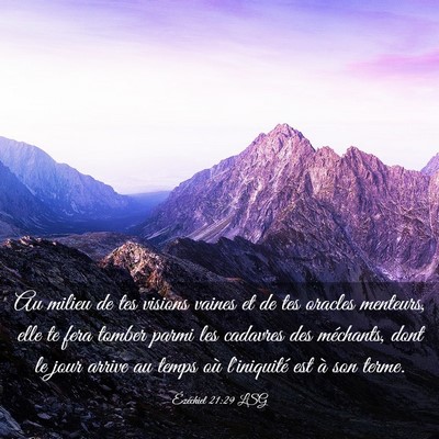 Picture 03 - Ézéchiel 21:29 LSG - Au milieu de tes visions vaines et de tes oracles - Bible Verse Picture