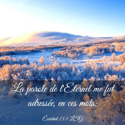 Picture 03 - Ézéchiel 23:1 LSG - La parole de l'Eternel me fut adressée, en ces - Bible Verse Picture