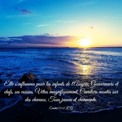 Picture 03 - Ézéchiel 23:12 LSG - Elle s'enflamma pour les enfants de l'Assyrie, - Bible Verse Picture