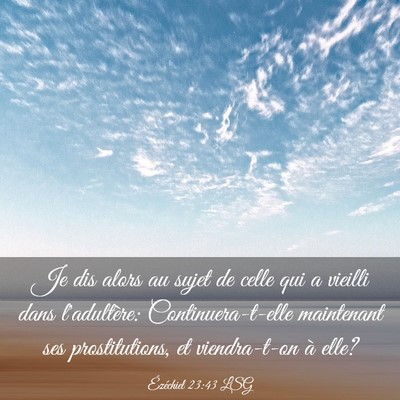 Picture 03 - Ézéchiel 23:43 LSG - Je dis alors au sujet de celle qui a vieilli dans - Bible Verse Picture