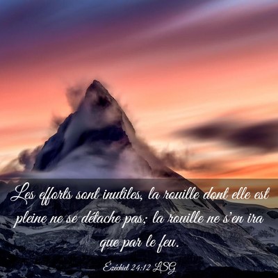 Picture 03 - Ézéchiel 24:12 LSG - Les efforts sont inutiles, la rouille dont elle - Bible Verse Picture