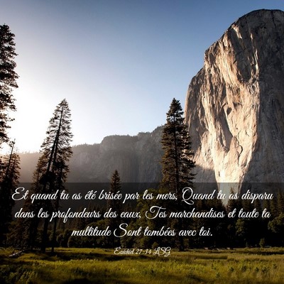 Picture 03 - Ézéchiel 27:34 LSG - Et quand tu as été brisée par les mers, Quand - Bible Verse Picture