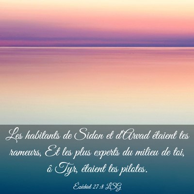 Picture 03 - Ézéchiel 27:8 LSG - Les habitants de Sidon et d'Arvad étaient tes - Bible Verse Picture