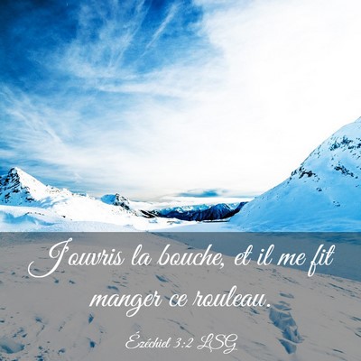 Picture 03 - Ézéchiel 3:2 LSG - J'ouvris la bouche, et il me fit manger ce - Bible Verse Picture