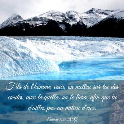 Picture 03 - Ézéchiel 3:25 LSG - Fils de l'homme, voici, on mettra sur toi des - Bible Verse Picture