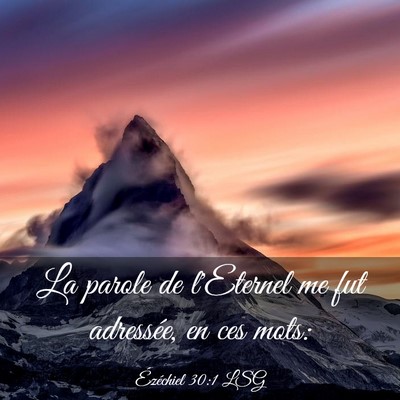 Picture 03 - Ézéchiel 30:1 LSG - La parole de l'Eternel me fut adressée, en ces - Bible Verse Picture