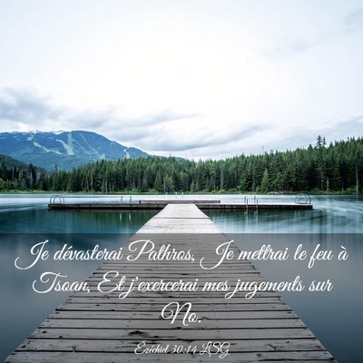 Picture 03 - Ézéchiel 30:14 LSG - Je dévasterai Pathros, Je mettrai le feu à - Bible Verse Picture