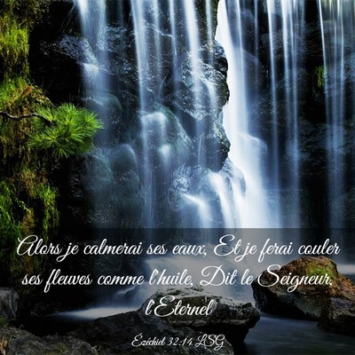 Picture 03 - Ézéchiel 32:14 LSG - Alors je calmerai ses eaux, Et je ferai couler - Bible Verse Picture