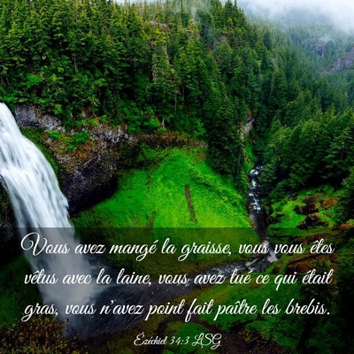 Picture 03 - Ézéchiel 34:3 LSG - Vous avez mangé la graisse, vous vous êtes - Bible Verse Picture
