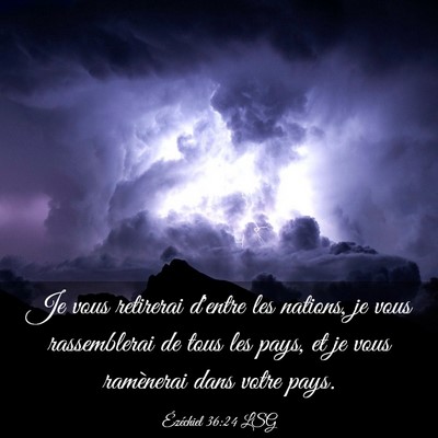 Picture 03 - Ézéchiel 36:24 LSG - Je vous retirerai d'entre les nations, je vous - Bible Verse Picture