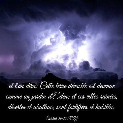 Picture 03 - Ézéchiel 36:35 LSG - et l'on dira: Cette terre dévastée est devenue - Bible Verse Picture