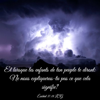 Picture 03 - Ézéchiel 37:18 LSG - Et lorsque les enfants de ton peuple te diront: - Bible Verse Picture