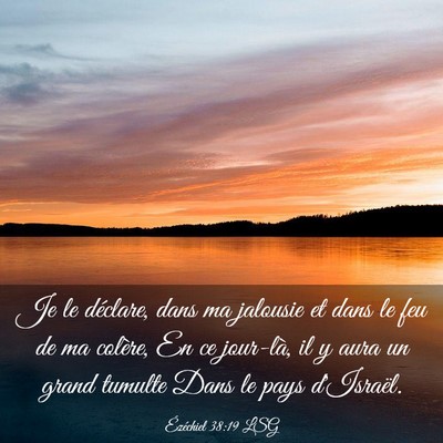 Picture 03 - Ézéchiel 38:19 LSG - Je le déclare, dans ma jalousie et dans le feu - Bible Verse Picture