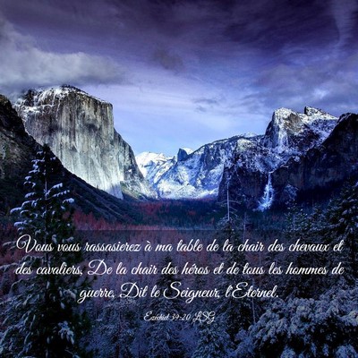 Picture 03 - Ézéchiel 39:20 LSG - Vous vous rassasierez à ma table de la chair des - Bible Verse Picture