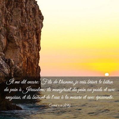 Picture 03 - Ézéchiel 4:16 LSG - Il me dit encore: Fils de l'homme, je vais briser - Bible Verse Picture