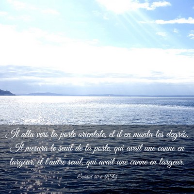 Picture 03 - Ézéchiel 40:6 LSG - Il alla vers la porte orientale, et il en monta - Bible Verse Picture