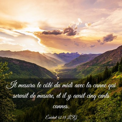 Picture 03 - Ézéchiel 42:18 LSG - Il mesura le côté du midi avec la canne qui - Bible Verse Picture