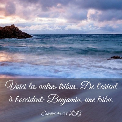 Picture 03 - Ézéchiel 48:23 LSG - Voici les autres tribus. De l'orient à - Bible Verse Picture