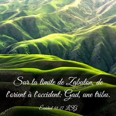 Picture 03 - Ézéchiel 48:27 LSG - Sur la limite de Zabulon, de l'orient à - Bible Verse Picture