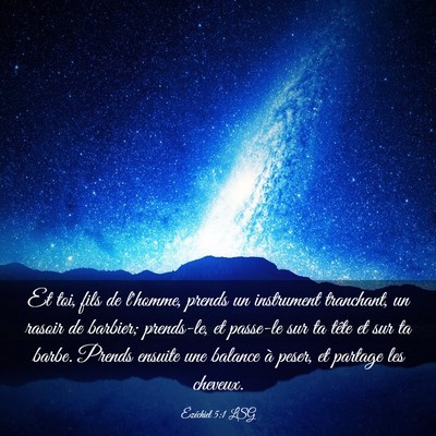 Picture 03 - Ézéchiel 5:1 LSG - Et toi, fils de l'homme, prends un instrument - Bible Verse Picture