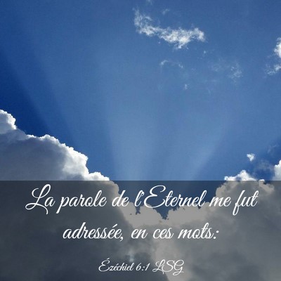 Picture 03 - Ézéchiel 6:1 LSG - La parole de l'Eternel me fut adressée, en ces - Bible Verse Picture