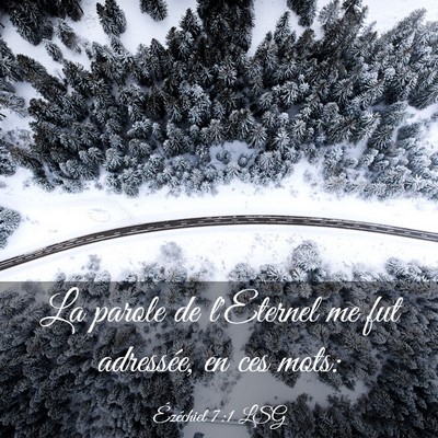 Picture 03 - Ézéchiel 7:1 LSG - La parole de l'Eternel me fut adressée, en ces - Bible Verse Picture