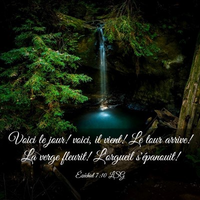 Picture 03 - Ézéchiel 7:10 LSG - Voici le jour! voici, il vient! Le tour arrive! - Bible Verse Picture