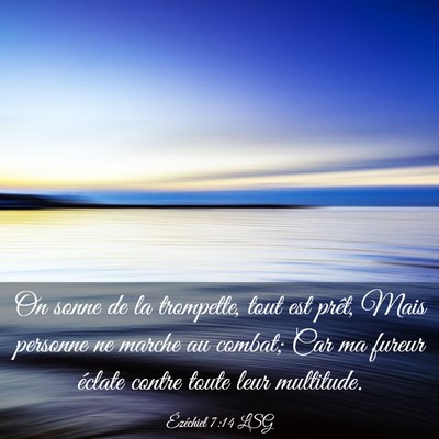 Picture 03 - Ézéchiel 7:14 LSG - On sonne de la trompette, tout est prêt, Mais - Bible Verse Picture