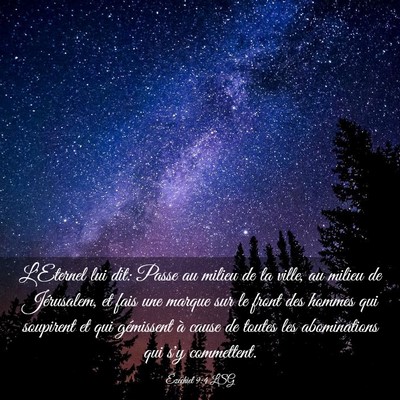Picture 03 - Ézéchiel 9:4 LSG - L'Eternel lui dit: Passe au milieu de la ville, - Bible Verse Picture