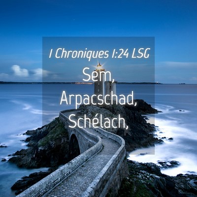 Picture 04 - 1 Chroniques 1:24 LSG - Sem, Arpacschad, - Bible Verse Picture