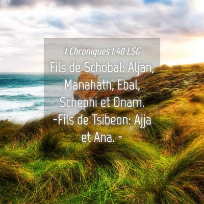 Picture 04 - 1 Chroniques 1:40 LSG - Fils de Schobal: Aljan, Manahath, Ebal, Schephi - Bible Verse Picture
