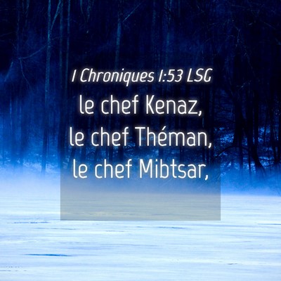 Picture 04 - 1 Chroniques 1:53 LSG - le chef Kenaz, le chef Théman, le chef - Bible Verse Picture
