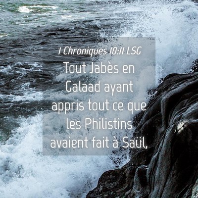 Picture 04 - 1 Chroniques 10:11 LSG - Tout Jabès en Galaad ayant appris tout ce que - Bible Verse Picture