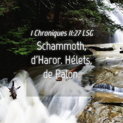 Picture 04 - 1 Chroniques 11:27 LSG - Schammoth, d'Haror. Hélets, de - Bible Verse Picture