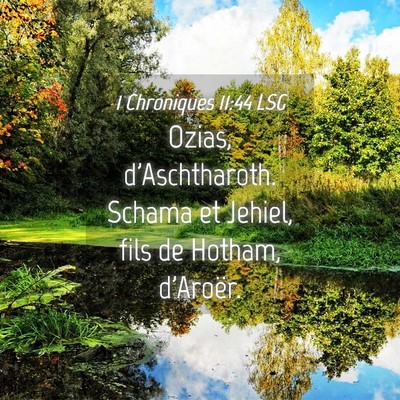 Picture 04 - 1 Chroniques 11:44 LSG - Ozias, d'Aschtharoth. Schama et Jehiel, fils de - Bible Verse Picture