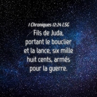 Picture 04 - 1 Chroniques 12:24 LSG - Fils de Juda, portant le bouclier et la lance, - Bible Verse Picture