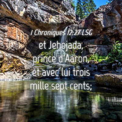 Picture 04 - 1 Chroniques 12:27 LSG - et Jehojada, prince d'Aaron, et avec lui trois - Bible Verse Picture
