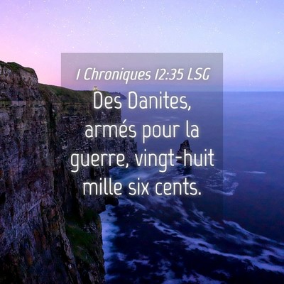 Picture 04 - 1 Chroniques 12:35 LSG - Des Danites, armés pour la guerre, vingt-huit - Bible Verse Picture
