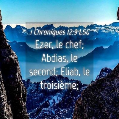Picture 04 - 1 Chroniques 12:9 LSG - Ezer, le chef; Abdias, le second; Eliab, le - Bible Verse Picture