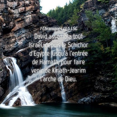 Picture 04 - 1 Chroniques 13:5 LSG - David assembla tout Israël, depuis le Schichor - Bible Verse Picture