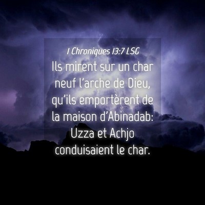 Picture 04 - 1 Chroniques 13:7 LSG - Ils mirent sur un char neuf l'arche de Dieu, - Bible Verse Picture