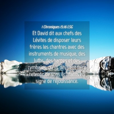 Picture 04 - 1 Chroniques 15:16 LSG - Et David dit aux chefs des Lévites de disposer - Bible Verse Picture