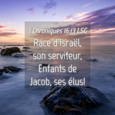 Picture 04 - 1 Chroniques 16:13 LSG - Race d'Israël, son serviteur, Enfants de Jacob, - Bible Verse Picture