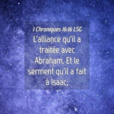 Picture 04 - 1 Chroniques 16:16 LSG - L'alliance qu'il a traitée avec Abraham, Et le - Bible Verse Picture