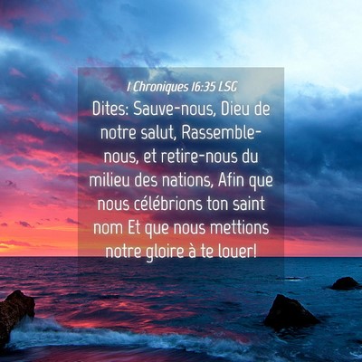 Picture 04 - 1 Chroniques 16:35 LSG - Dites: Sauve-nous, Dieu de notre salut, - Bible Verse Picture