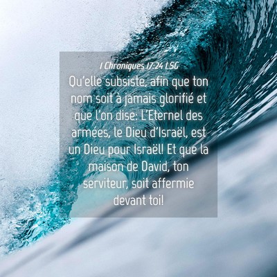 Picture 04 - 1 Chroniques 17:24 LSG - Qu'elle subsiste, afin que ton nom soit à jamais - Bible Verse Picture